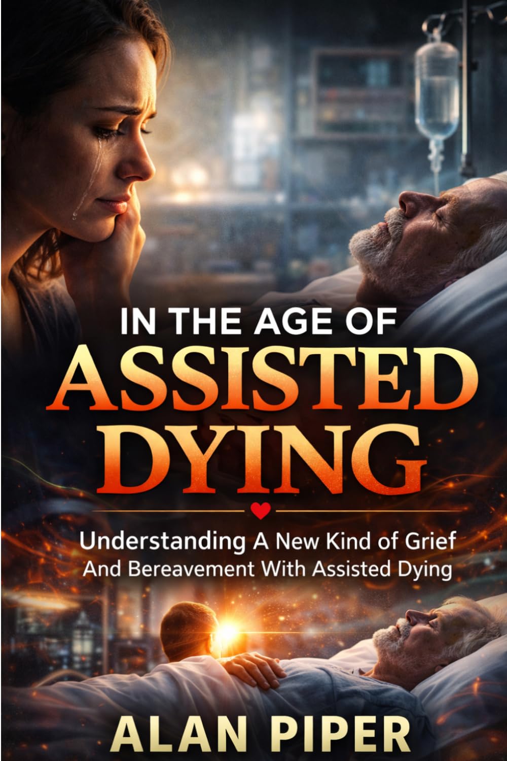 In The Age of Assisted Dying: Understanding A New Kind of Grief And Bereavement With Assisted Dying