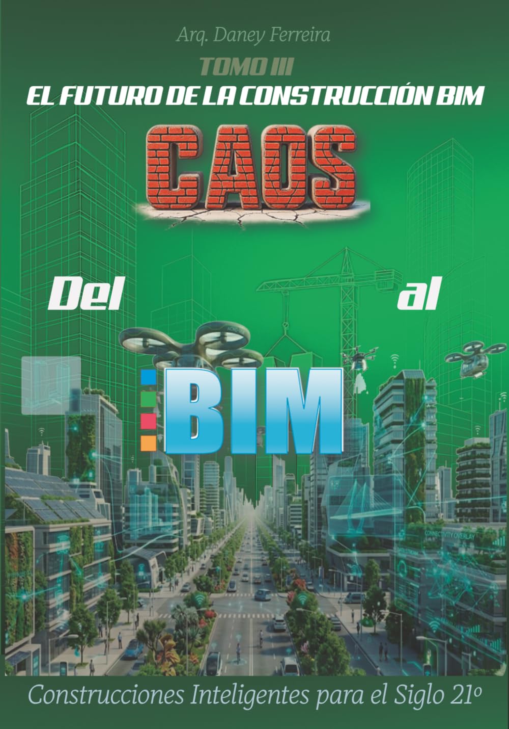 Del Caos al BIM: Tomo III: El Futuro de la Construcción BIM