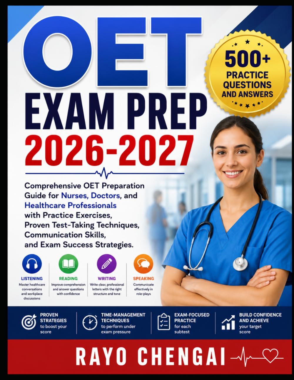 OET EXAM PREP 2026-2027: Comprehensive OET Preparation Guide for Nurses, Doctors, and Healthcare Professionals with Practice Exercises, Proven ... Skills, and Exam Success Strategies