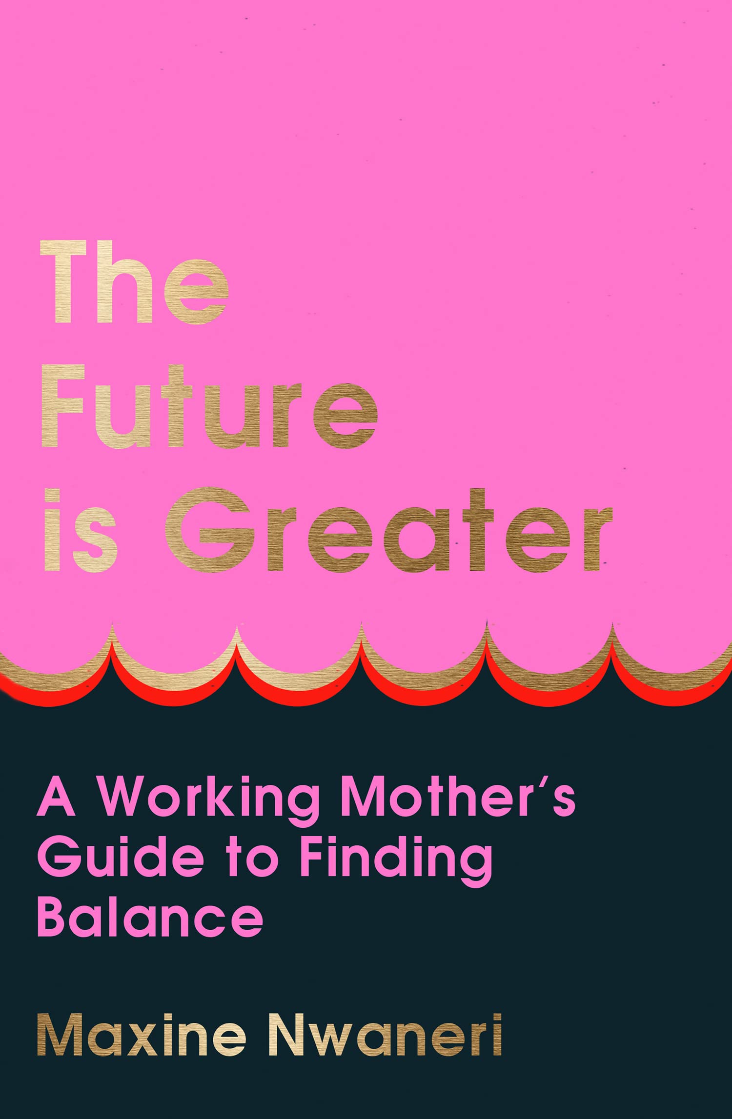The Future Is Greater: The new parenting guide for every working mum – learn how to prioritise yourself and your career and feel less overwhelmed with tips from a successful life coach