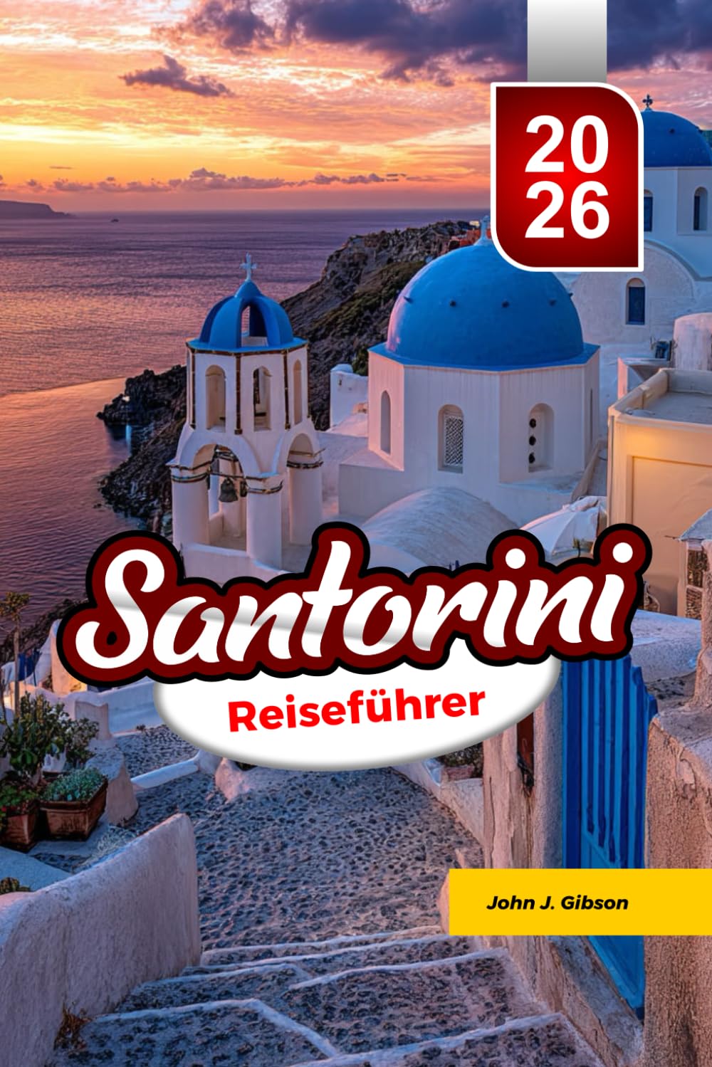 SANTORINI REISEFÜHRER 2026: Entdecken Sie einen Reiseführer zu Stränden und Orten mit traumhaftem Sonnenuntergang. und lokale Küche