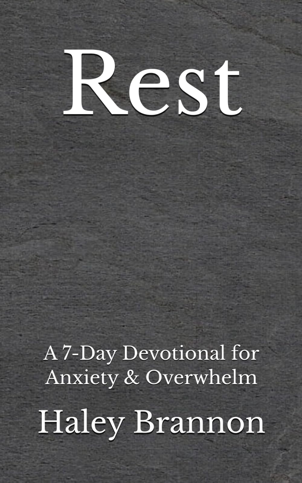 Rest: A 7-Day Devotional for Anxiety & Overwhelm (Valley Faith Devotional Series)