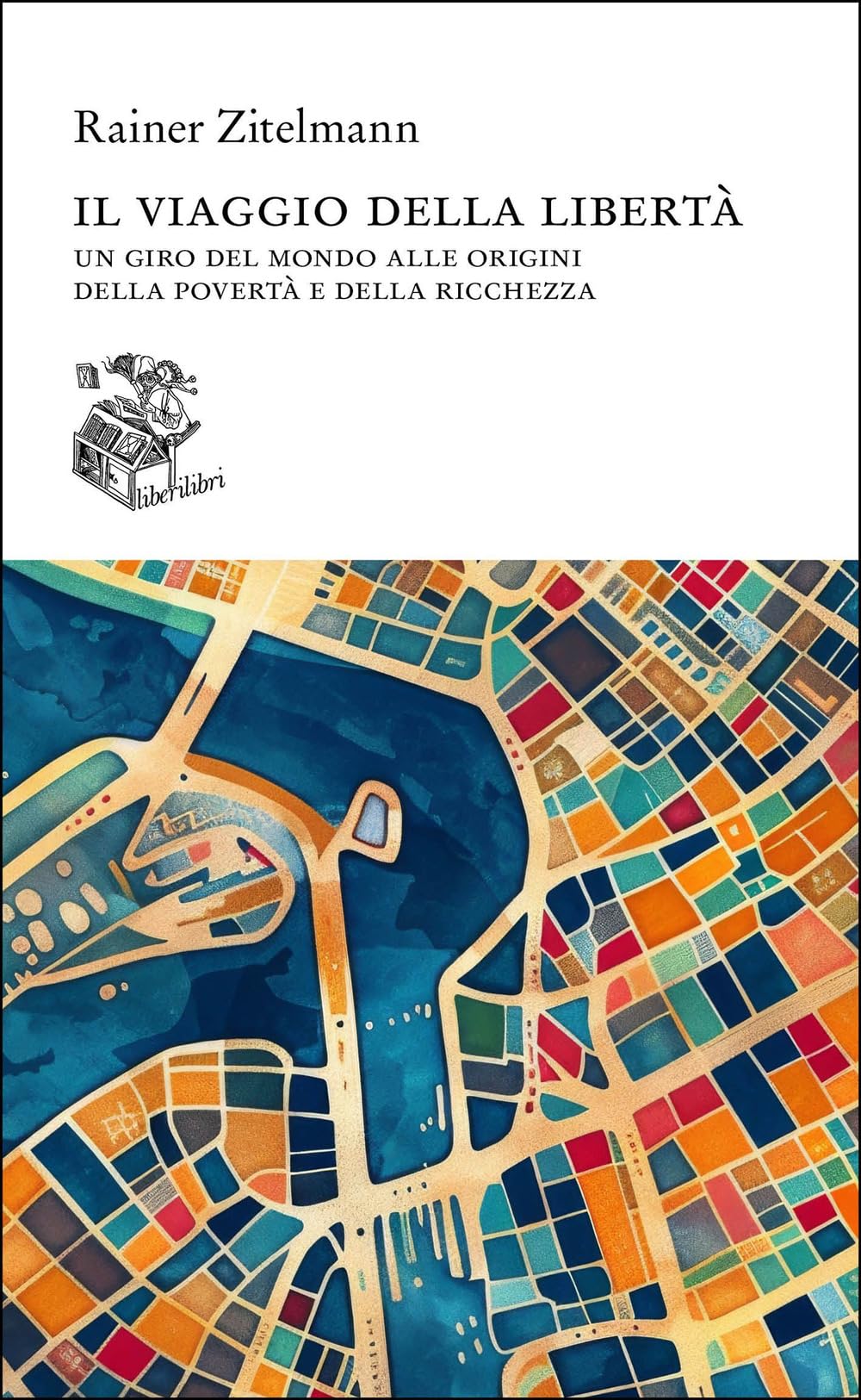 Il Viaggio Della Libertà. Un Giro Del Mondo Alle Origini Della Povertà E Della Ricchezza - 4