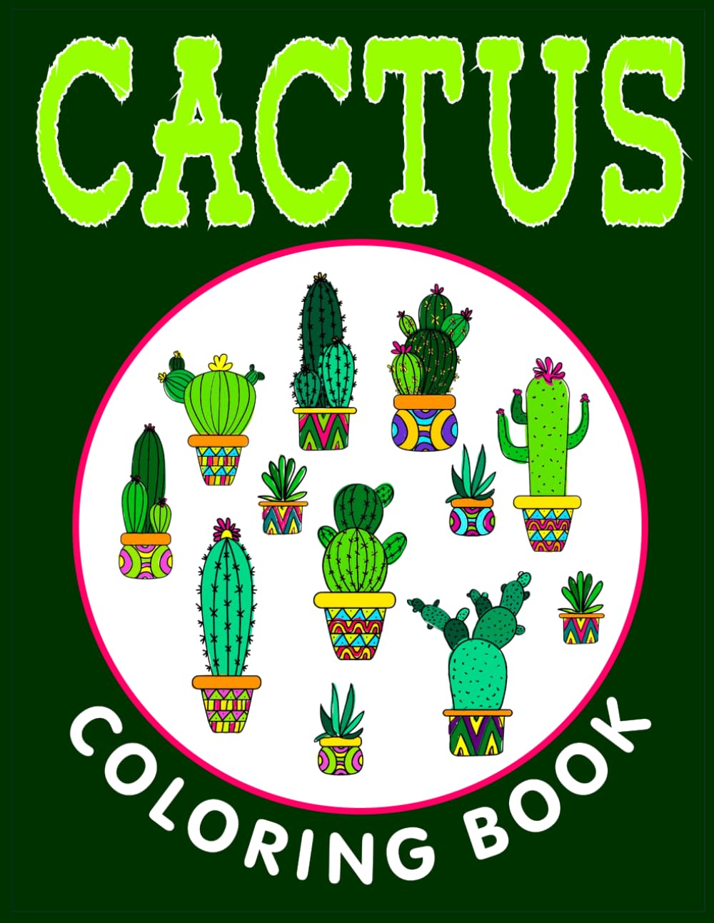 Mindful Cactus Cozy Coloring Book: Over 40 Hand-Drawned Unique Cactus Artworks for Adults & Teens: Amazing Unique Various Cactus plants with pots ... art for Relaxation and Stress Relieve
