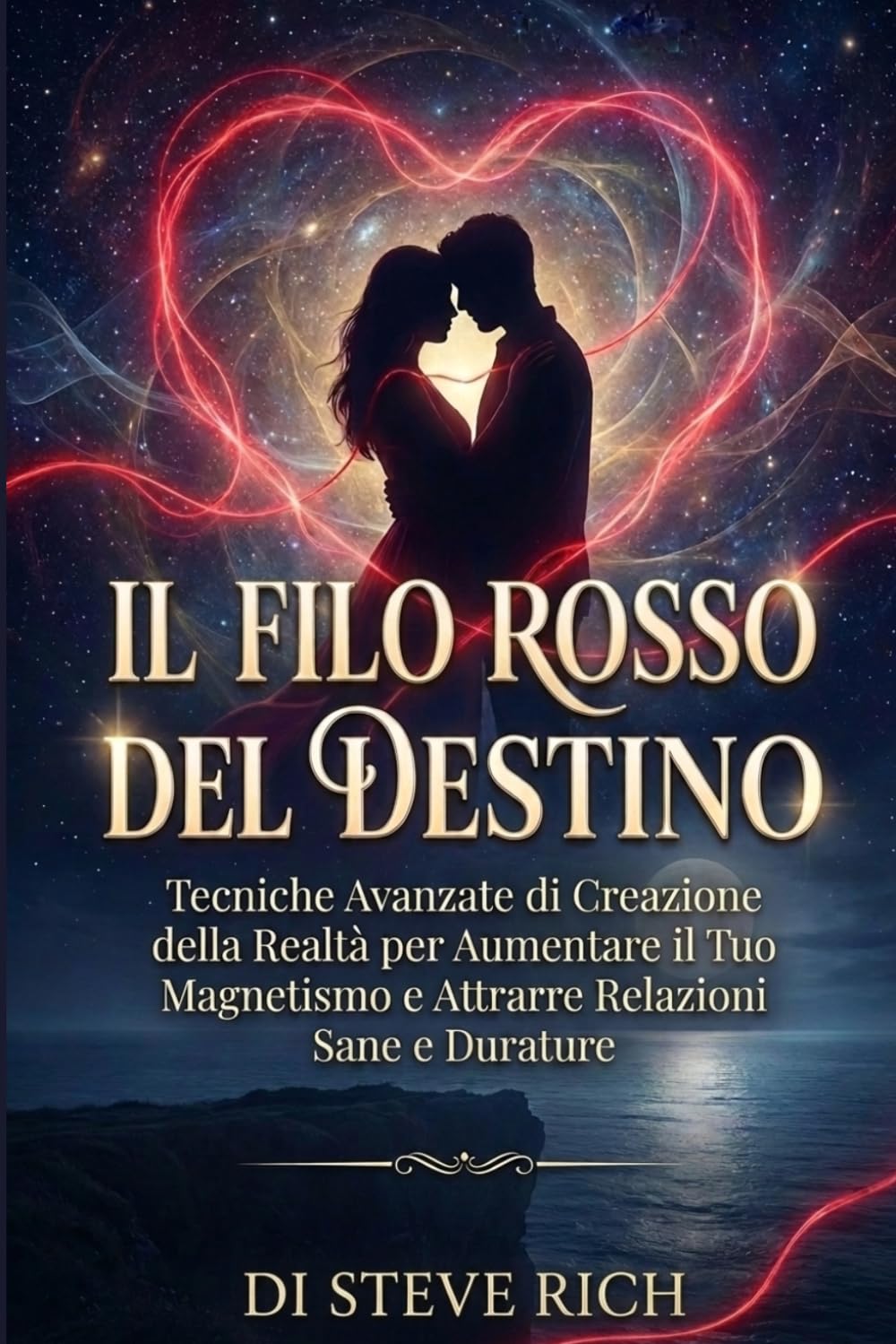 Il Filo Rosso del Destino: Tecniche Avanzate di Creazione della Realtà per Aumentare il Tuo Magnetismo e Attrarre Relazioni Sane e Durature (Transurfing Italiano)