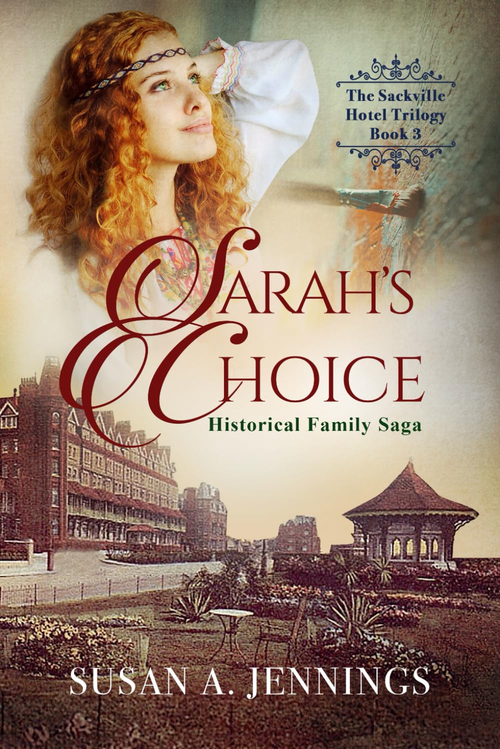 Sarah's Choice: The Sackville Hotel Trilogy - Book III: Book 3 of The Sackville Hotel Trilogy: Volume 3