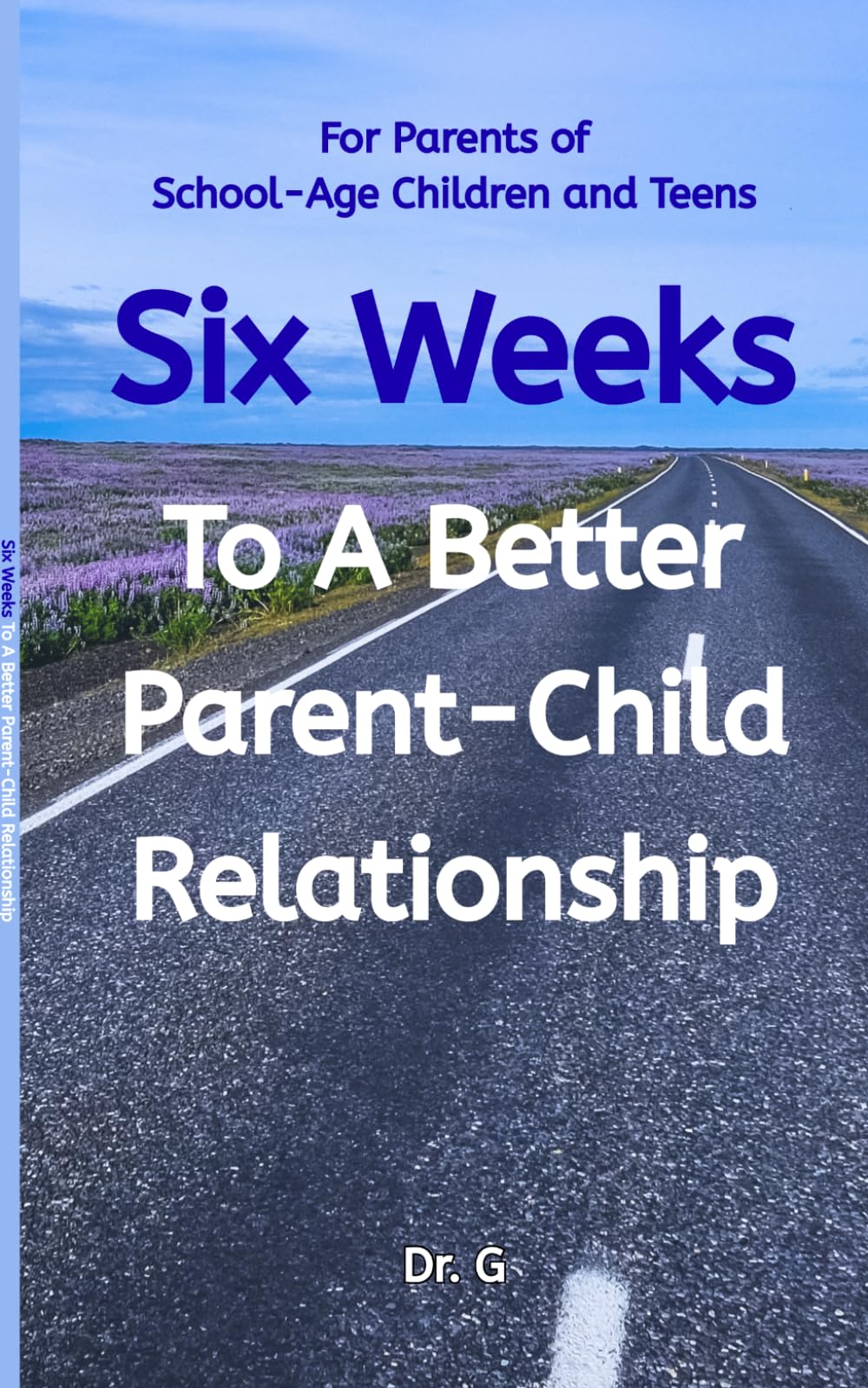 Six Weeks: To A Better Parent-Child Relationship