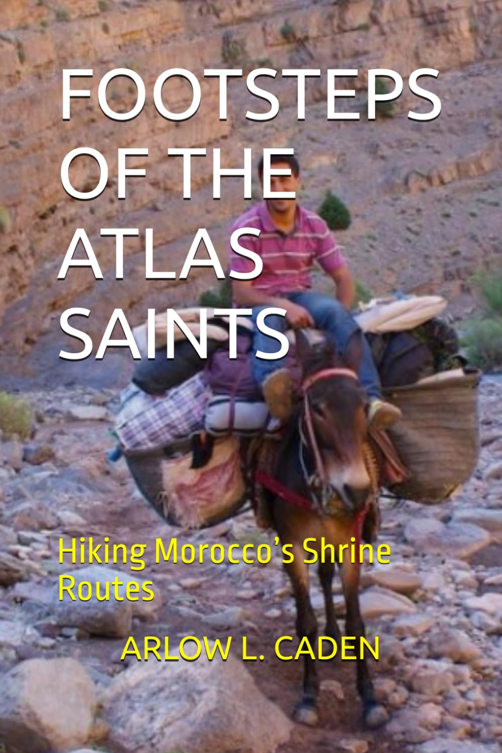 FOOTSTEPS OF THE ATLAS SAINTS: Hiking Morocco’s Shrine Routes
