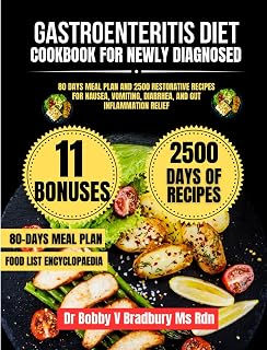 Gastroenteritis Diet Cookbook For Newly Diagnosed: 80 Days Meal Plan and 2500 Restorative Recipes for Nausea, Vomiting, Diarrhea, and Gut Inflammation Relief (Dr. Bradbury’s Signature Cookbook Series)