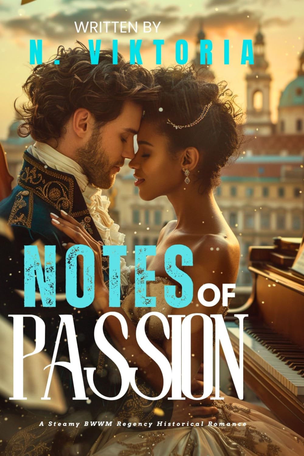 Notes of Passion: A Steamy BWWM Interracial Multicultural Standalone Forbidden Love Triangle Regency 1815 Vienna (Historical Desires)