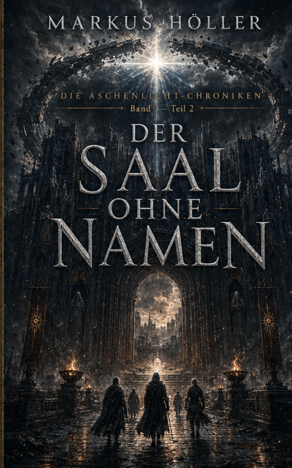 DER SAAL OHNE NAMEN BAND 3 TEIL 2: FINALBAND der düsteren Science-Fantasy-Trilogie „Die Aschenlicht-Chroniken“