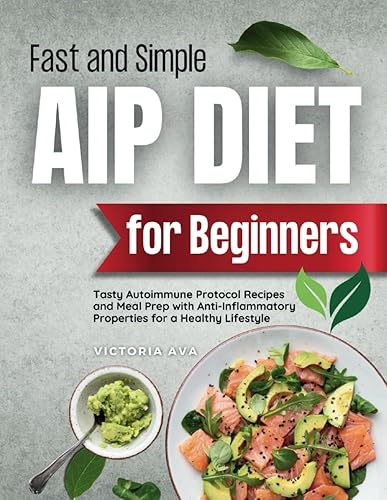 Fast and Simple AIP Diet For Beginners: Tasty Autoimmune Protocol