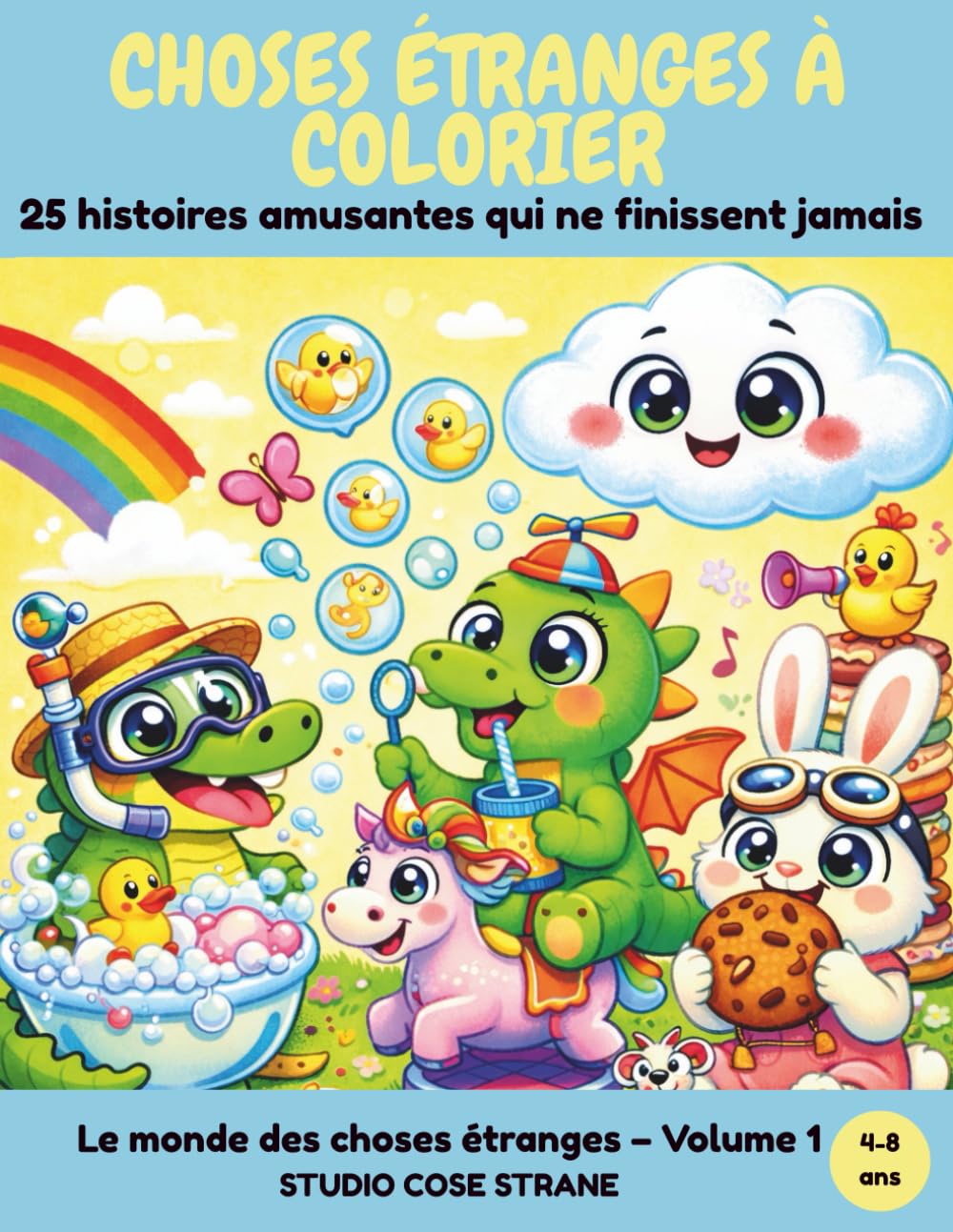 CHOSES ÉTRANGES À COLORIER: 25 histoires amusantes qui ne finissent jamais