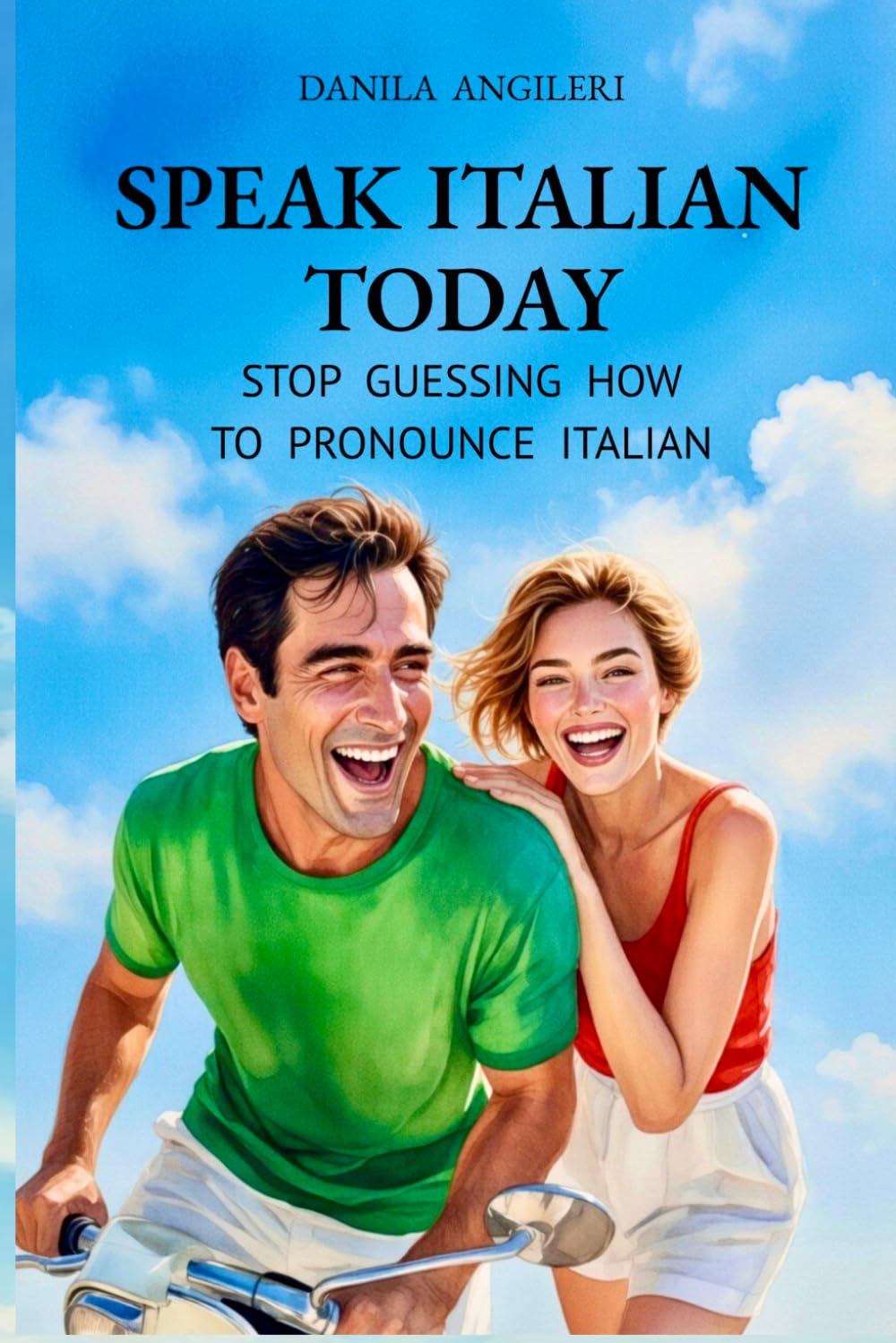 SPEAK ITALIAN TODAY: Act Your Way to Fluency – Part 1