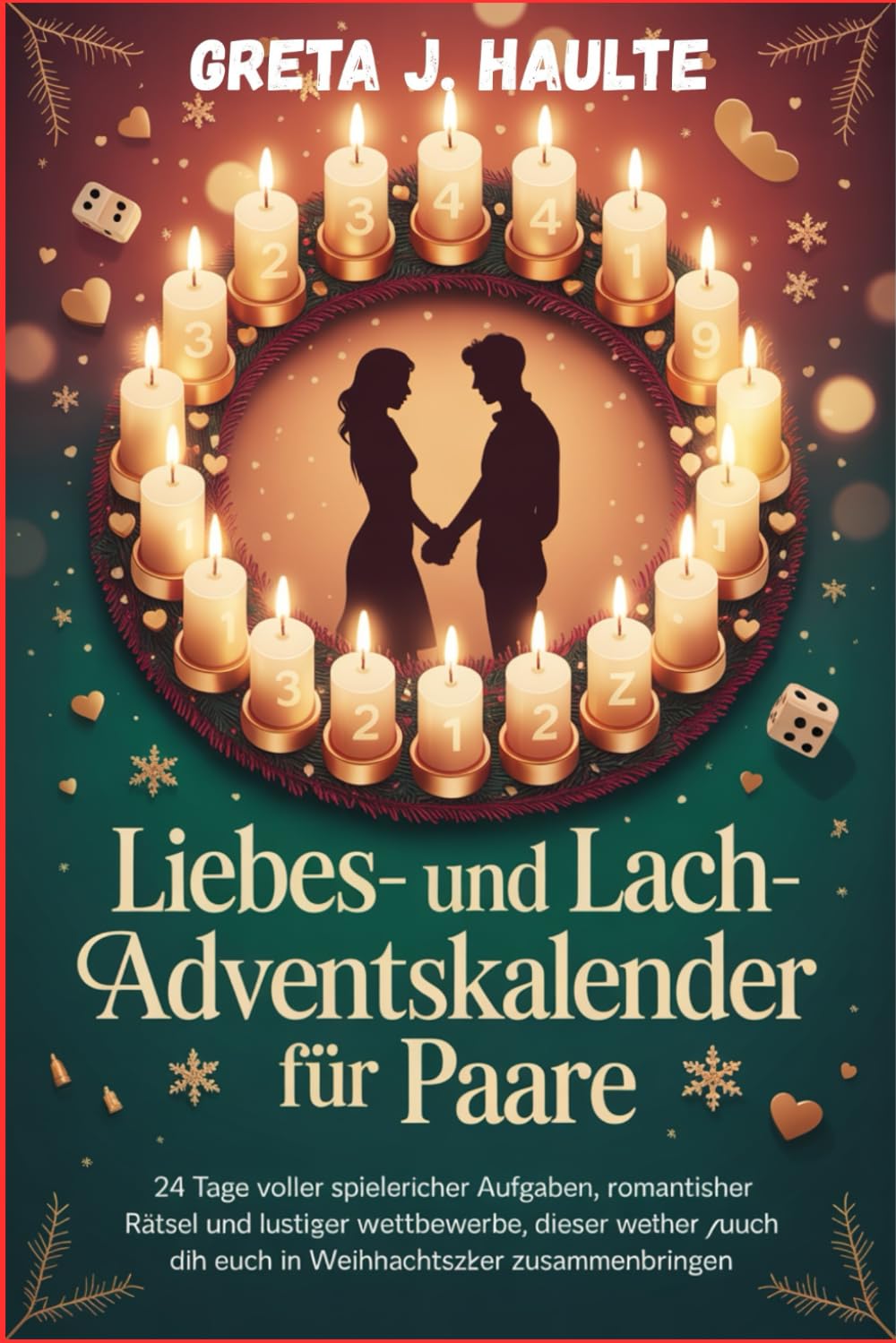 LIEBES- UND LACH-ADVENTSKALENDER FÜR PAARE: 24 Tage Voller Spielerischer Aufgaben, Romantischer Rätsel Und Lustiger Wettbewerbe, Die Euch In Dieser Weihnachtszeit Näher Zusammenbringen