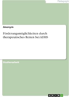 Förderungsmöglichkeiten durch therapeutisches Reiten bei ADHS