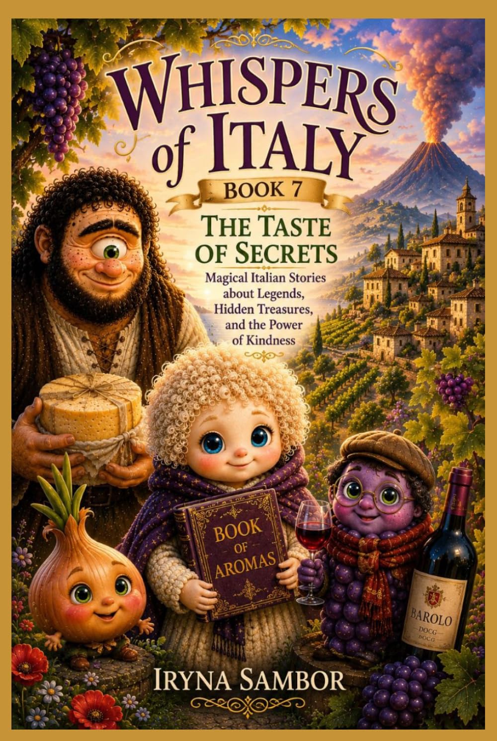 Whispers of Italy. Book 7. The Taste of Secrets: Magical Italian Tales about Legends, Hidden Treasures and the Power of Kindness
