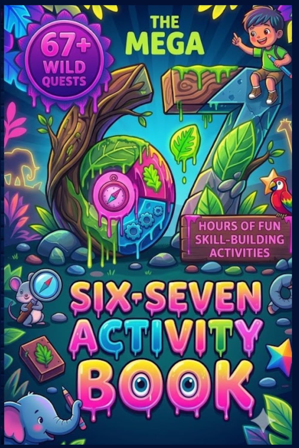 The Mega Six-Seven Activity Book for Kids: Hilarious Viral Six Seven Trend and kids activity book Mazes, Riddles, tracing numbrt and letter, Logic Puzzles & More for Kids Ages 6 7