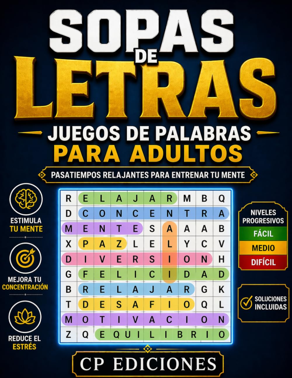SOPAS DE LETRAS – Juegos de Palabras para Adultos: Pasatiempos Relajantes para Entrenar la Mente y Mejorar la Concentración (Colección Pasatiempos Inteligentes)