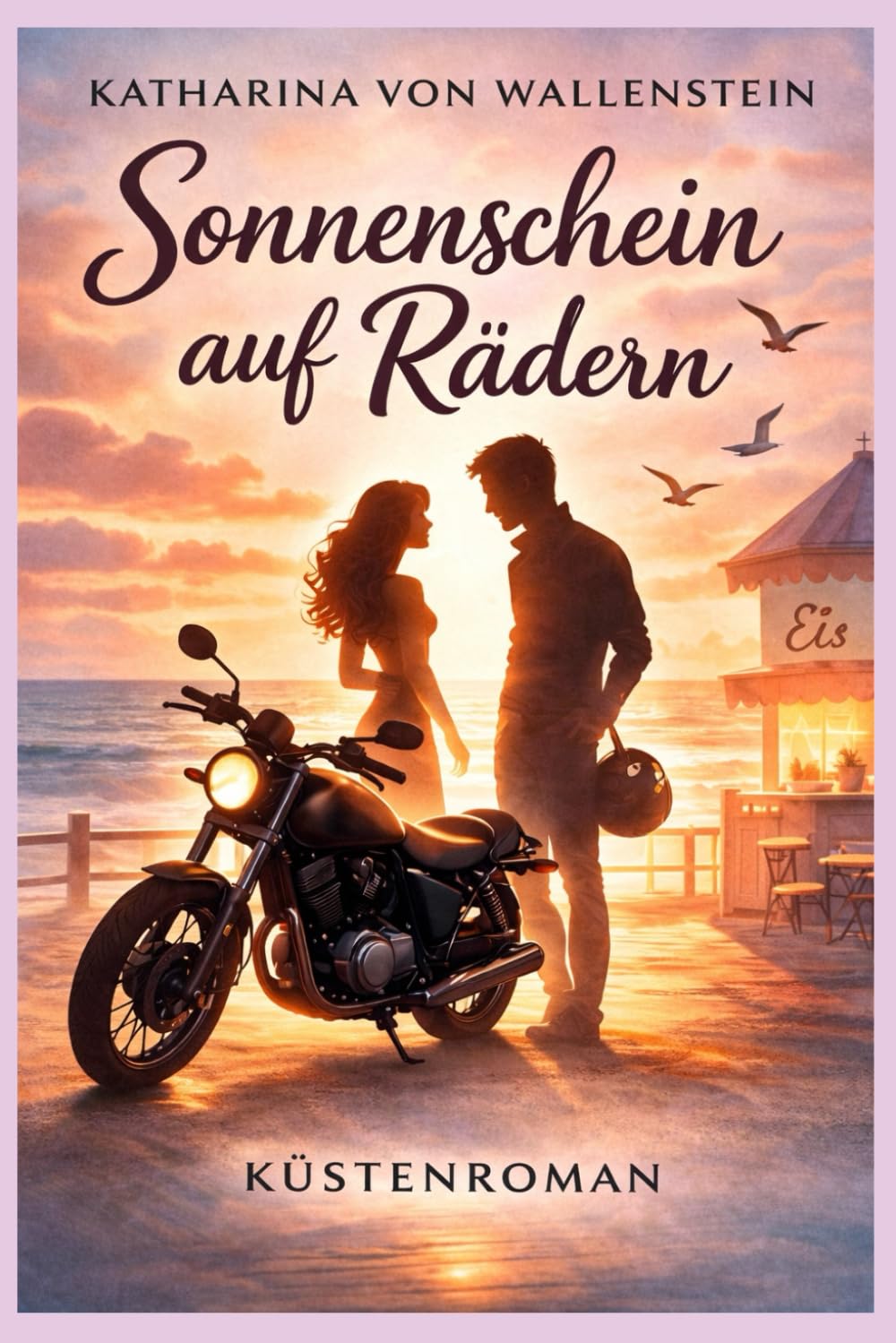 Sonnenschein auf Rädern – und der Sommer uns fand: Manchmal kommt das Leben anders – und genau dann fängt es an, echt zu werden. (Küstenromane)