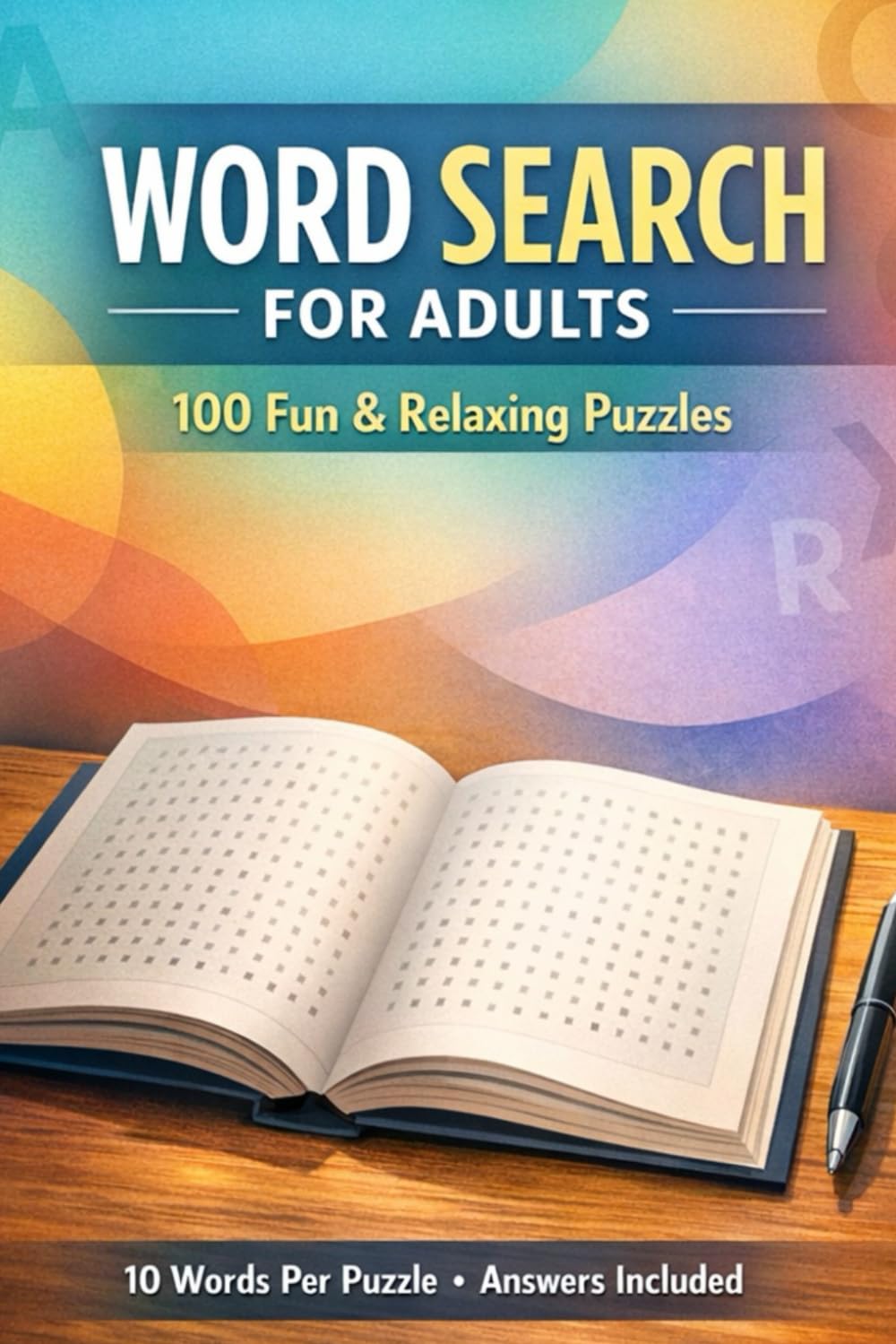 Word Search for Adults - Fun, Relaxing & Brain-Boosting Puzzles: 100 Enjoyable Word Search Puzzles with 10 Words For Each Puzzle to Relax, Focus, and ... Screen-Free Brain Games With Answers Included