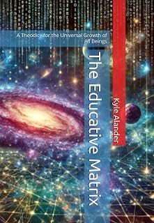 The Educative Matrix: A Theodicy for the Universal Growth of All Beings