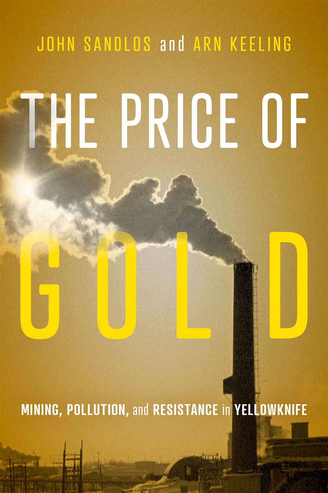 The Price of Gold: Mining, Pollution and Resistance in Yellowknife