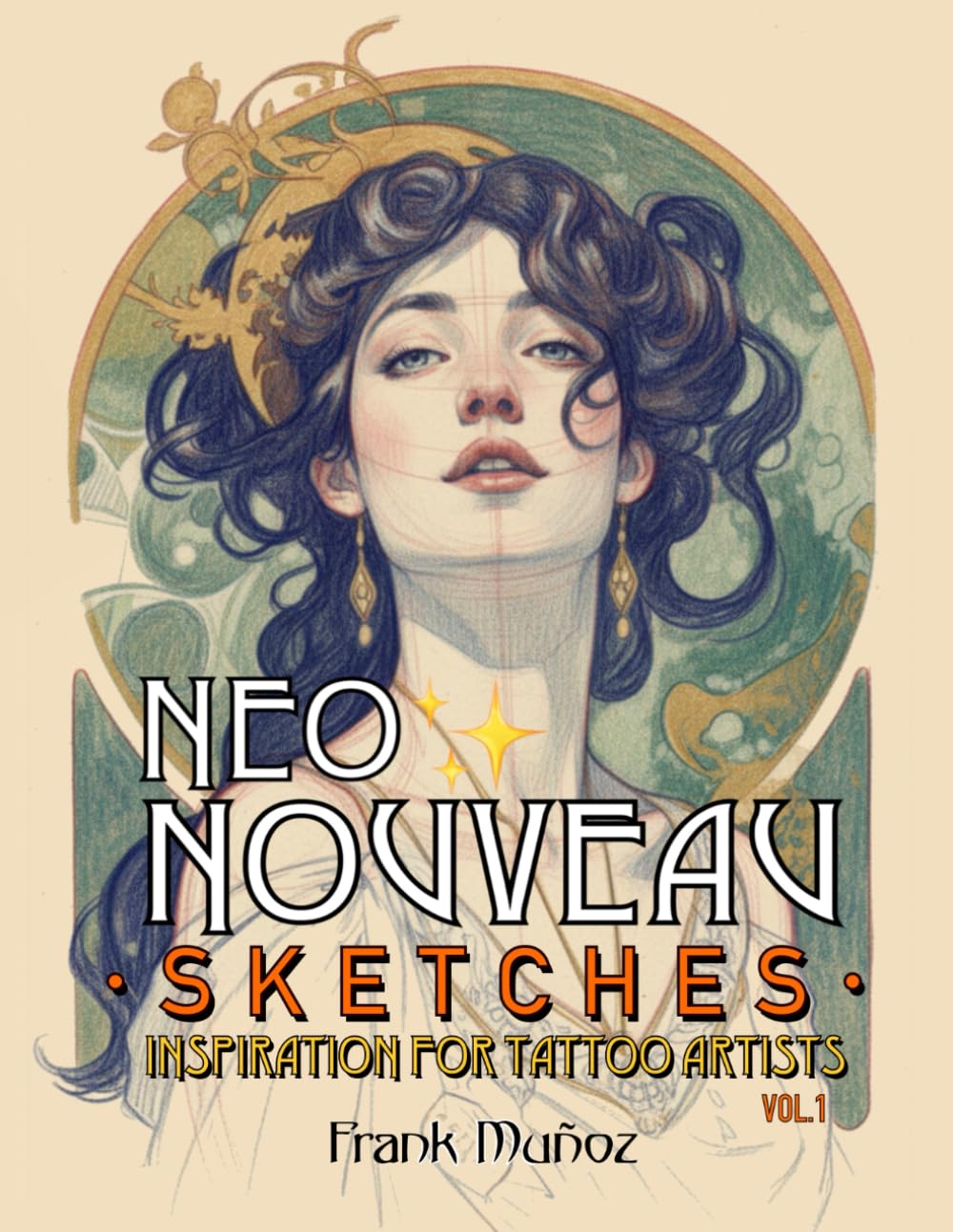 Neo Nouveau Sketches: 100 Inspiring Art Nouveau Sketches for Tattoo Artists. Volume 1