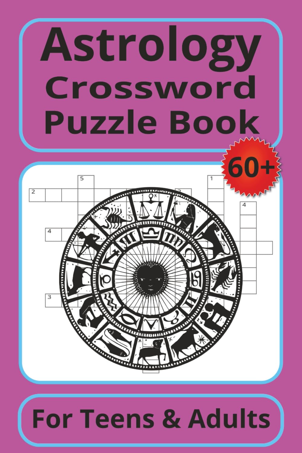 Astrology Crossword Puzzle Book: 60+ Astrology, Zodiac & Tarot Crossword Puzzles for Teens & Adults — 122-Page 6×9 Book with Full Solutions