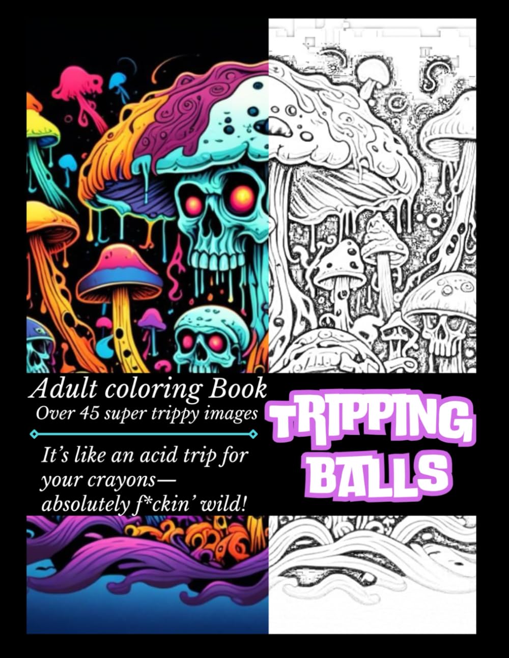 Tripping Balls!: A Mind-Bending Adult Coloring Book for Psychedelic Explorers