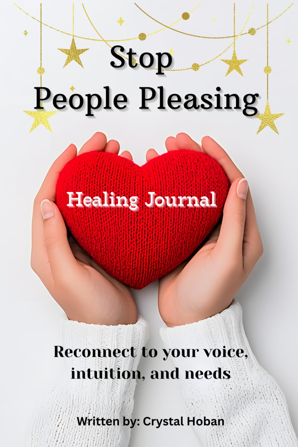 Stop People Pleasing Healing Journal: Reconnect with your voice, intuition, and needs      Paperback – December 13, 2025