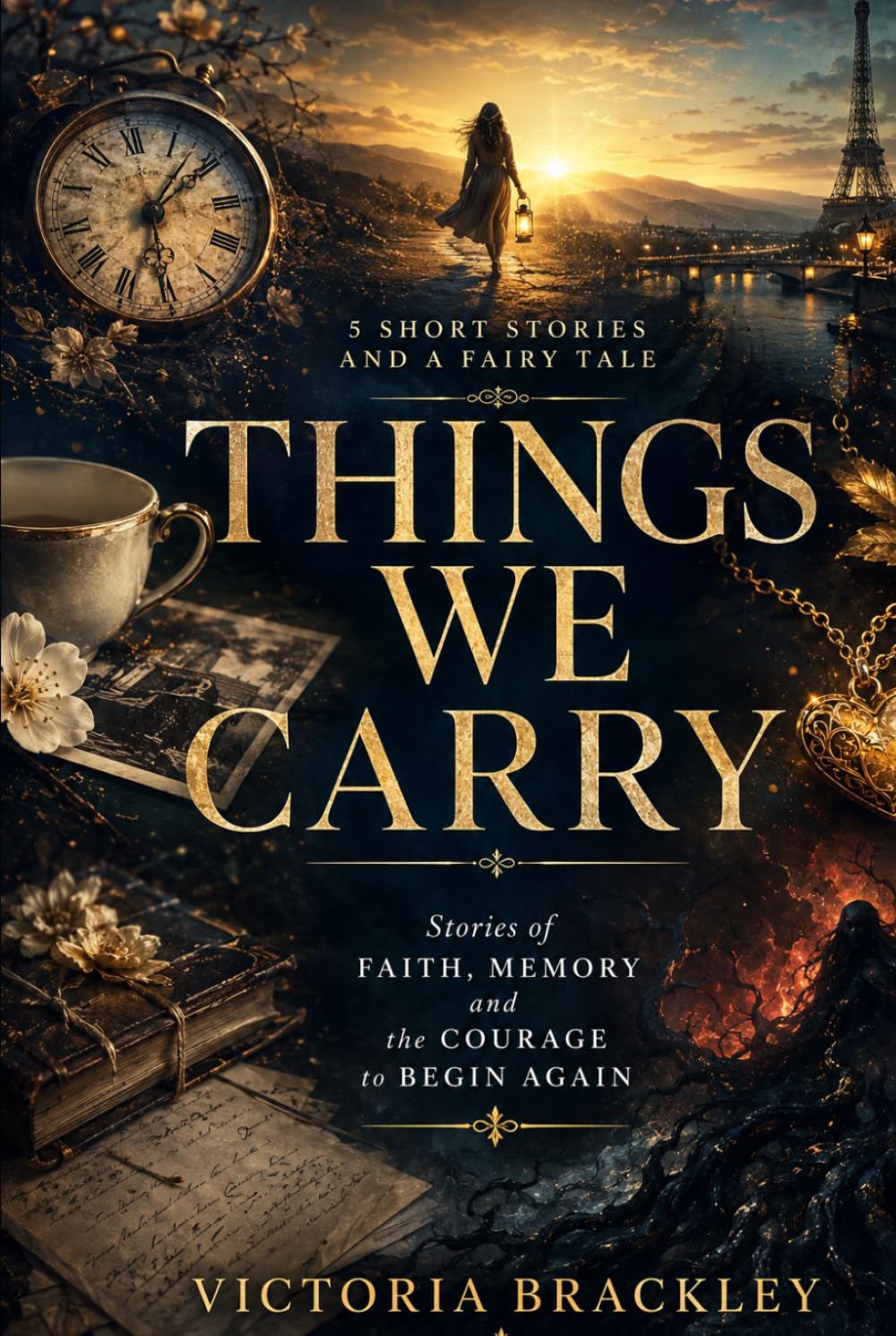 Things We Carry: Stories of Faith, Memory and the Courage to Begin Again