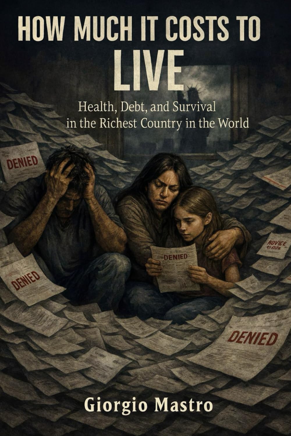 HOW MUCH IT COSTS TO LIVE: Health, Debt, and Survival in the Richest Country in the World