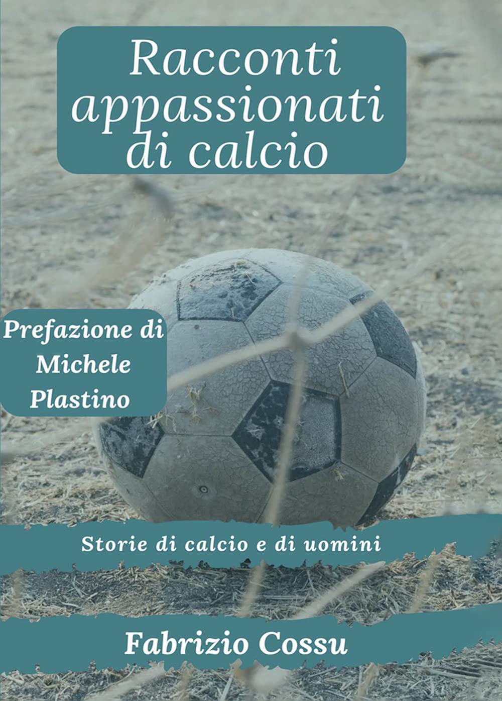 Racconti Appassionati Di Calcio. Storie Di Calcio E Di Uomini - 4