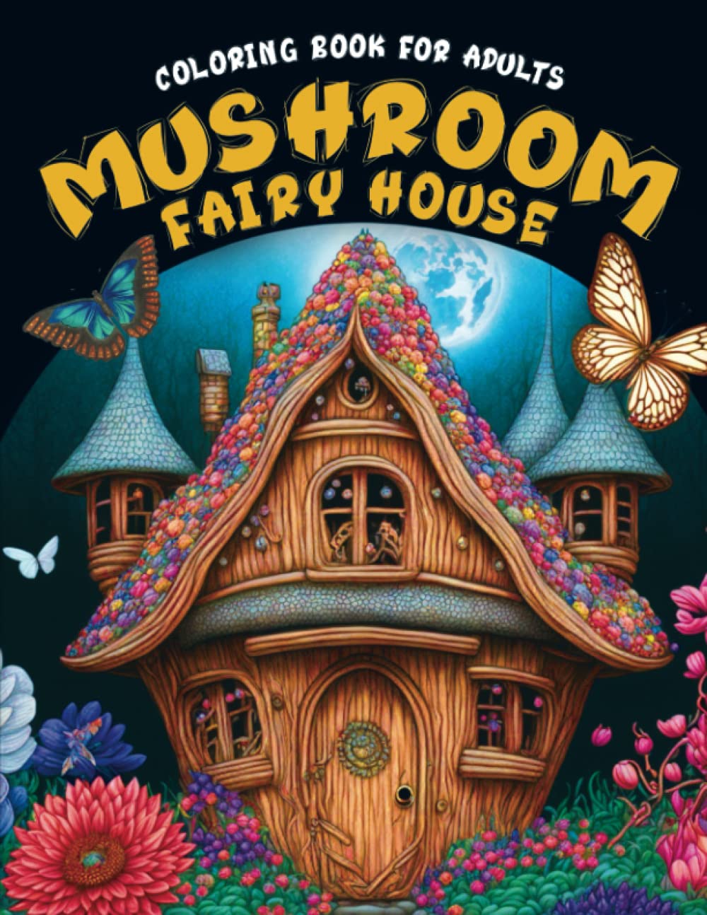 Mushroom fairy house coloring book for adults: an adult coloring book for relaxation