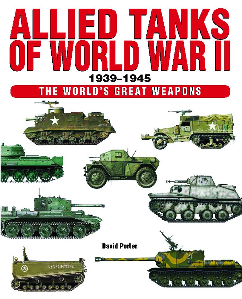 Allied Tanks of World War II (The World's Great Weapons)      Hardcover – September 19, 2014