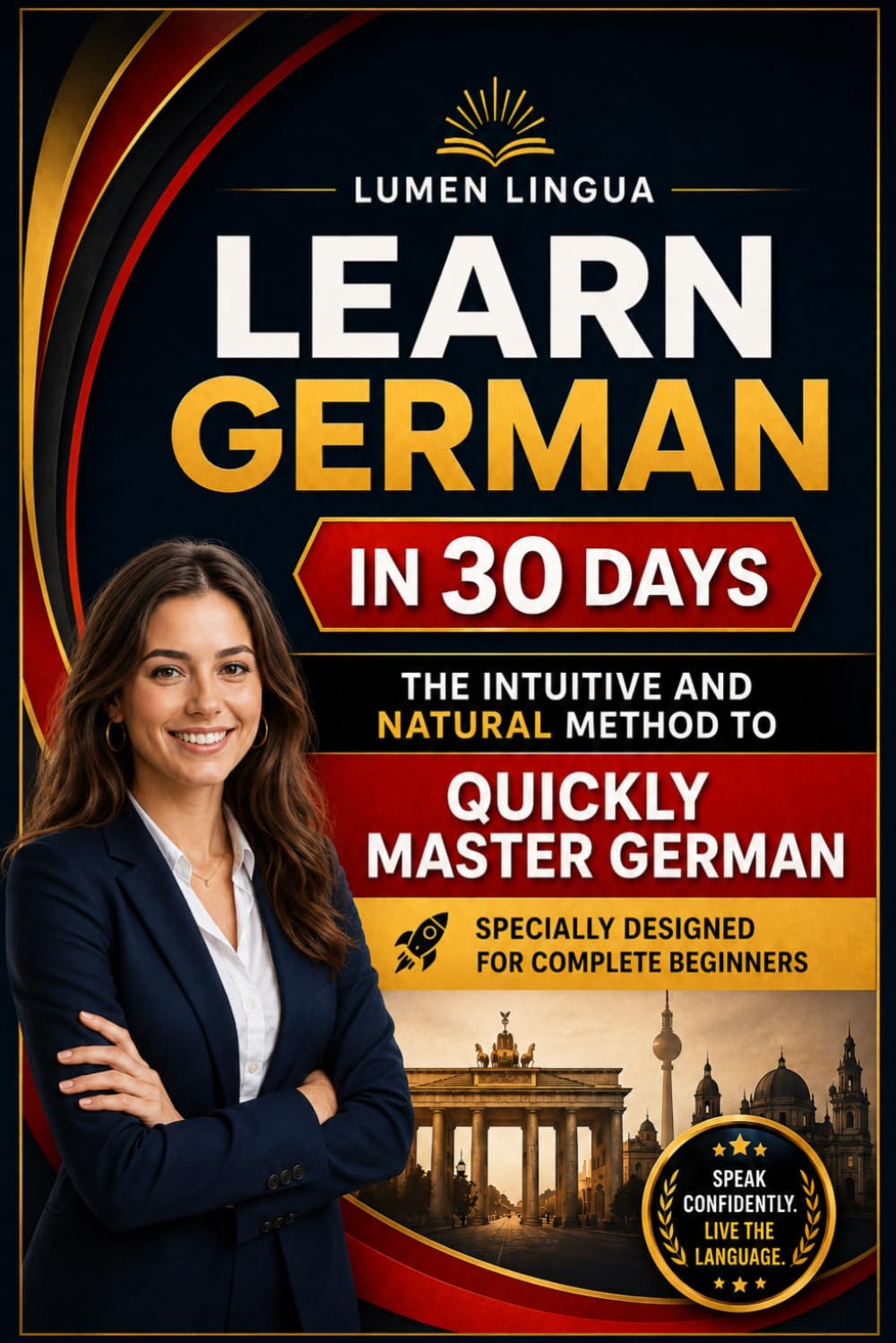 Learn German in 30 Days: The intuitive and natural method to quickly master German (specially designed for beginners)