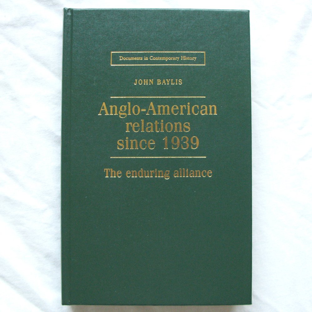 Anglo-American Relations Since 1939: The Enduring Alliance (Documents in Contemporary History S.)