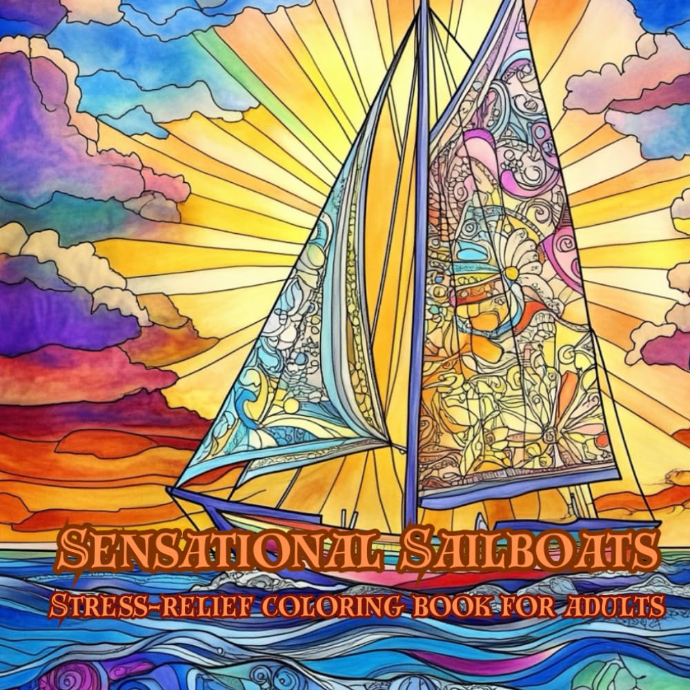 Sensational Sailboats: Stress-relief coloring book for adults