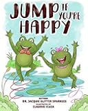 Jump If You're Happy (Jump If You're Happy and find out how to solve other difficult feelings and behaviors too!)