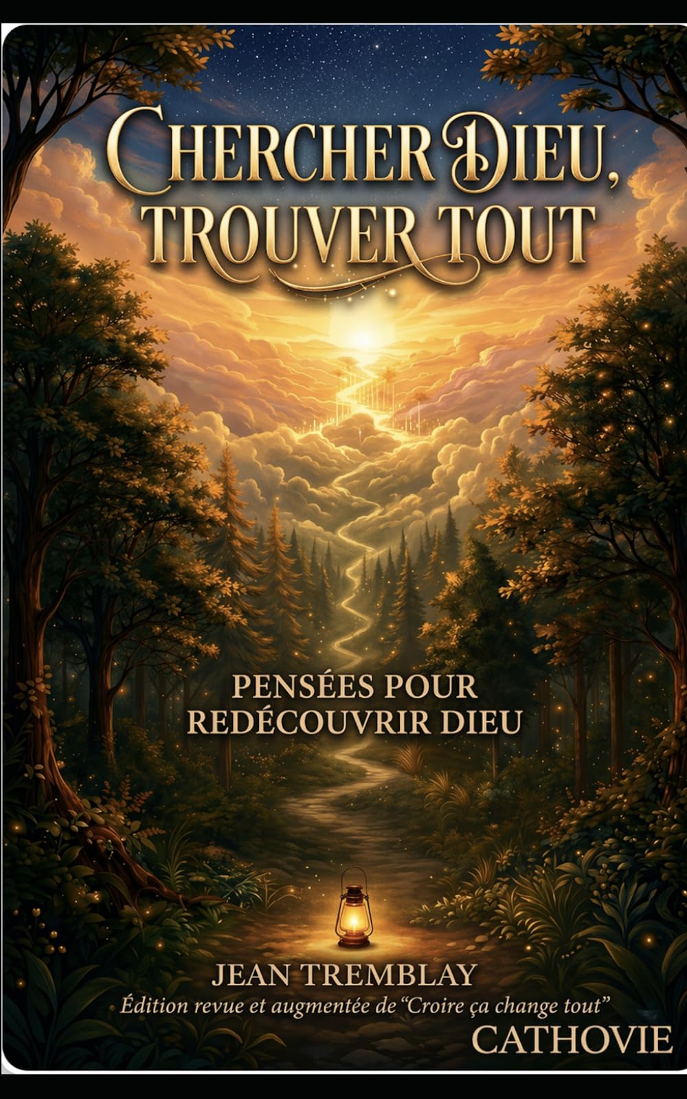 Chercher Dieu, Trouver tout: Pensées pour redécouvrir Dieu