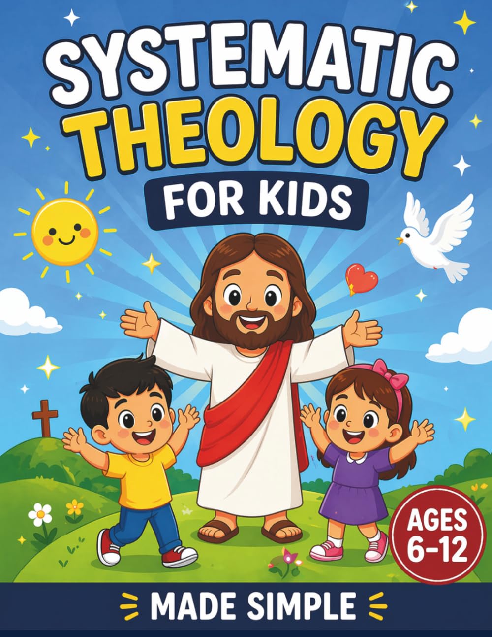 Systematic Theology for Kids: A 52-Week Workbook to Understand God Through a Father–Son Story, Bible Verses, and Simple Lessons