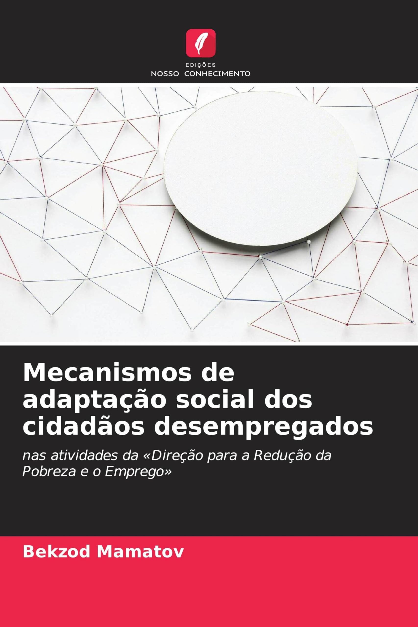Mecanismos de adaptação social dos cidadãos desempregados: nas atividades da 'Direção para a Redução da Pobreza e o Emprego'