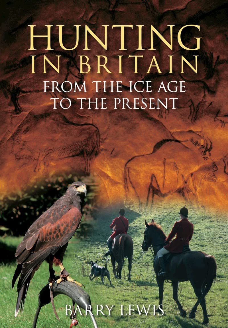 Hunting In Britain: From the Ice Age to the Present