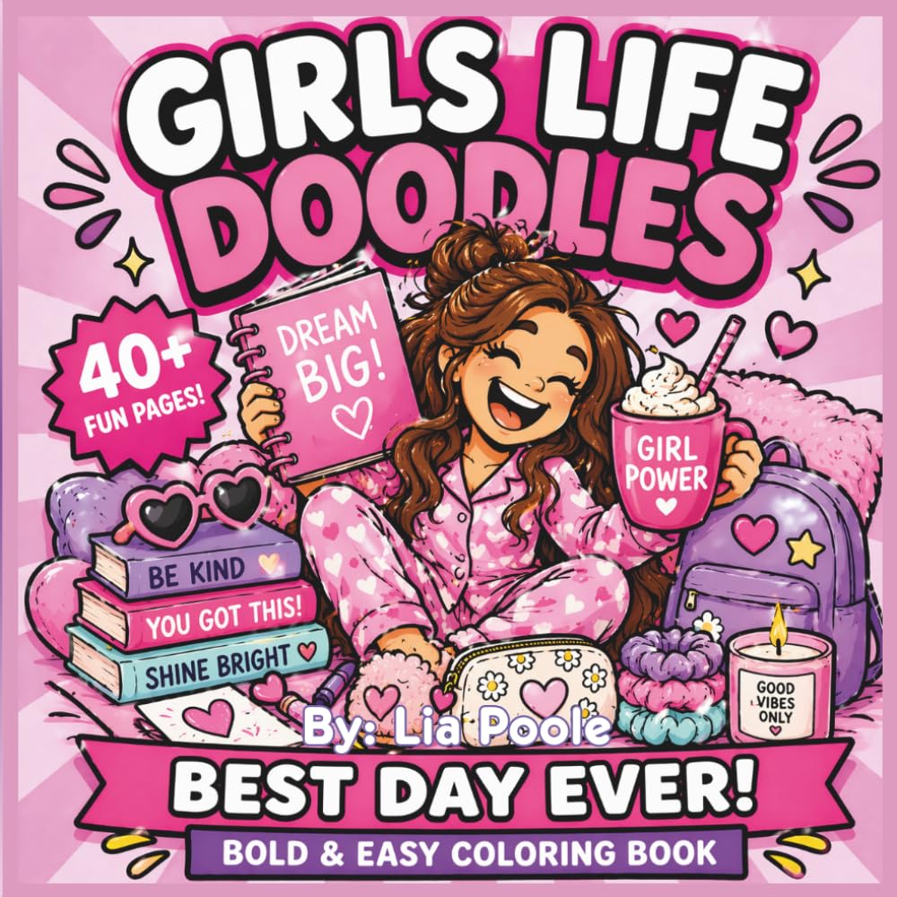Girl's Life Doodles Coloring Book: Bold and Easy Coloring Book for Kids, Teens & Adults Cute, Fun & Whimsical Girl Moments | Simple, Relaxing Coloring Pages