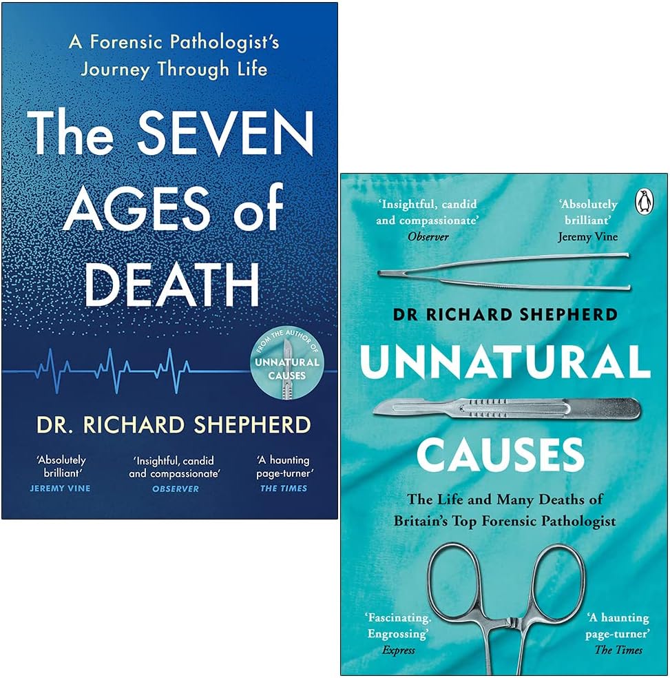 Dr Richard Shepherd Collection 2 Books Set (The Seven Ages of Death & Unnatural Causes)