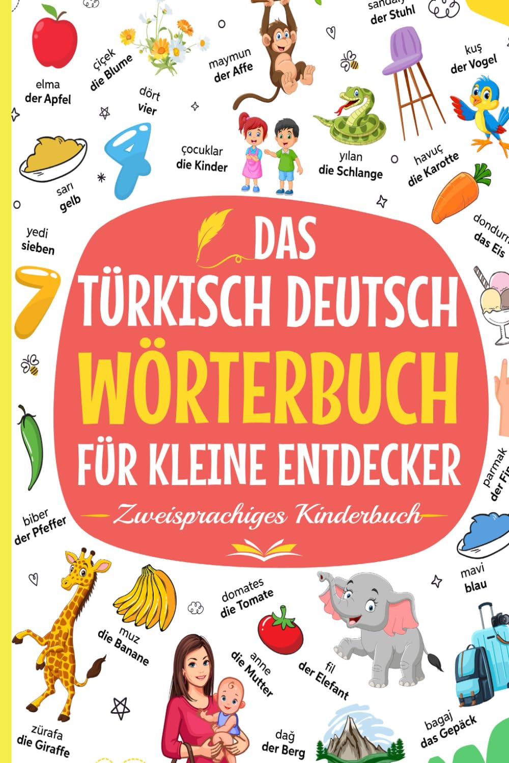 Das Türkisch - Deutsch Wörterbuch für kleine Entdecker! Zweisprachiges Kinderbuch für einfaches lernen | Türkçe Almanca Çocuklar İçin Öğrenme Kitabı - ... lernen für Kinder mit einem Bildwörterbuch