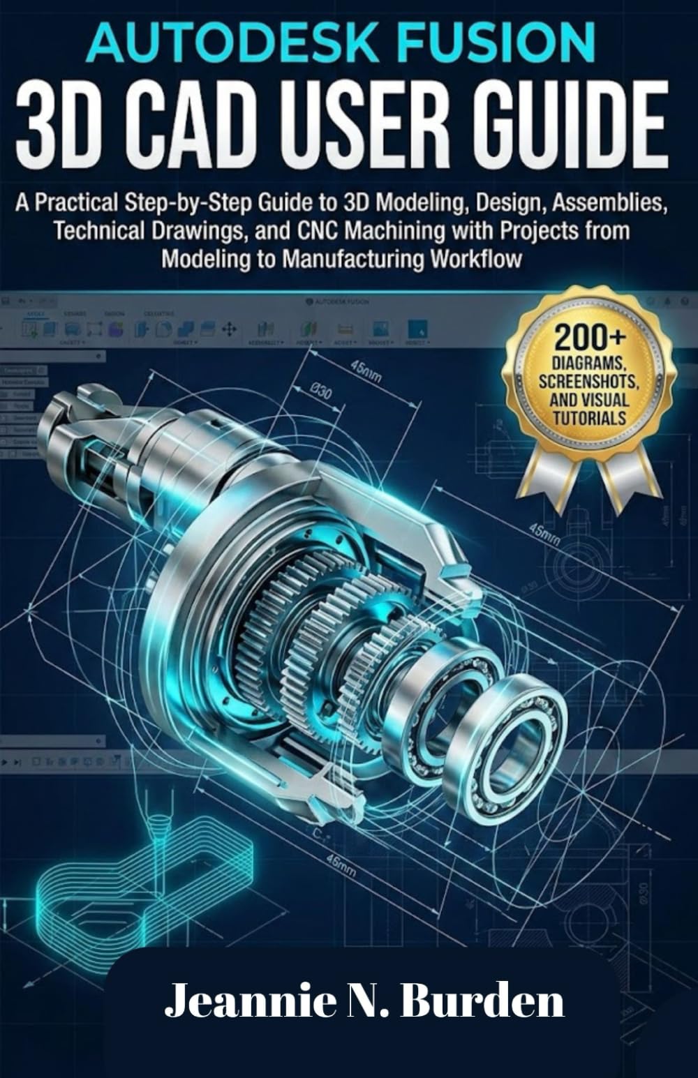 Autodesk Fusion 3D CAD User Guide: A Practical Step-by-Step Guide to 3D Modeling, Design, Assemblies, Technical Drawings, and CNC Machining with Projects from Modeling to Manufacturing Workflow