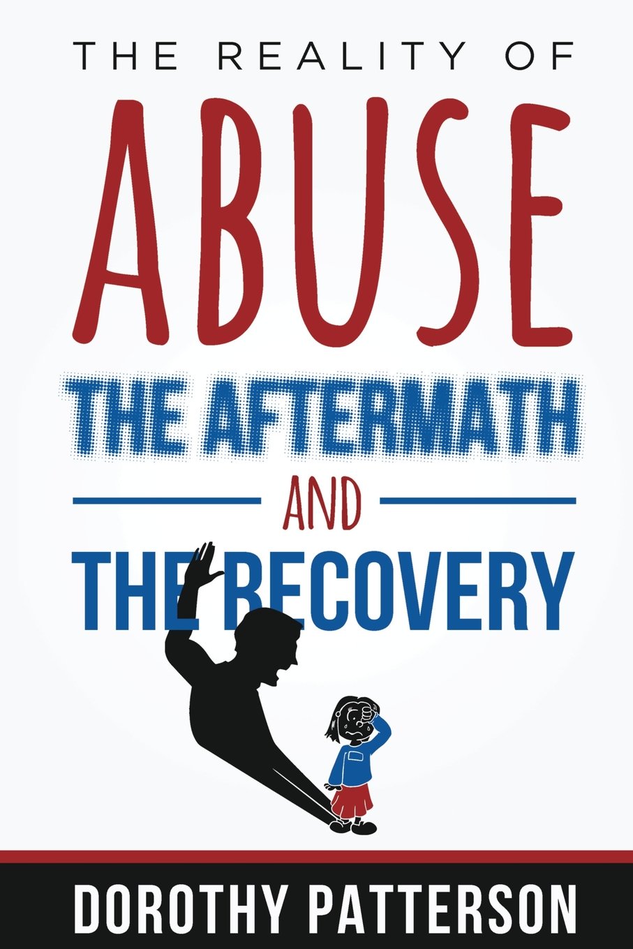 The Reality of Abuse, the Aftermath and the Recovery: Raw But Real Truth
