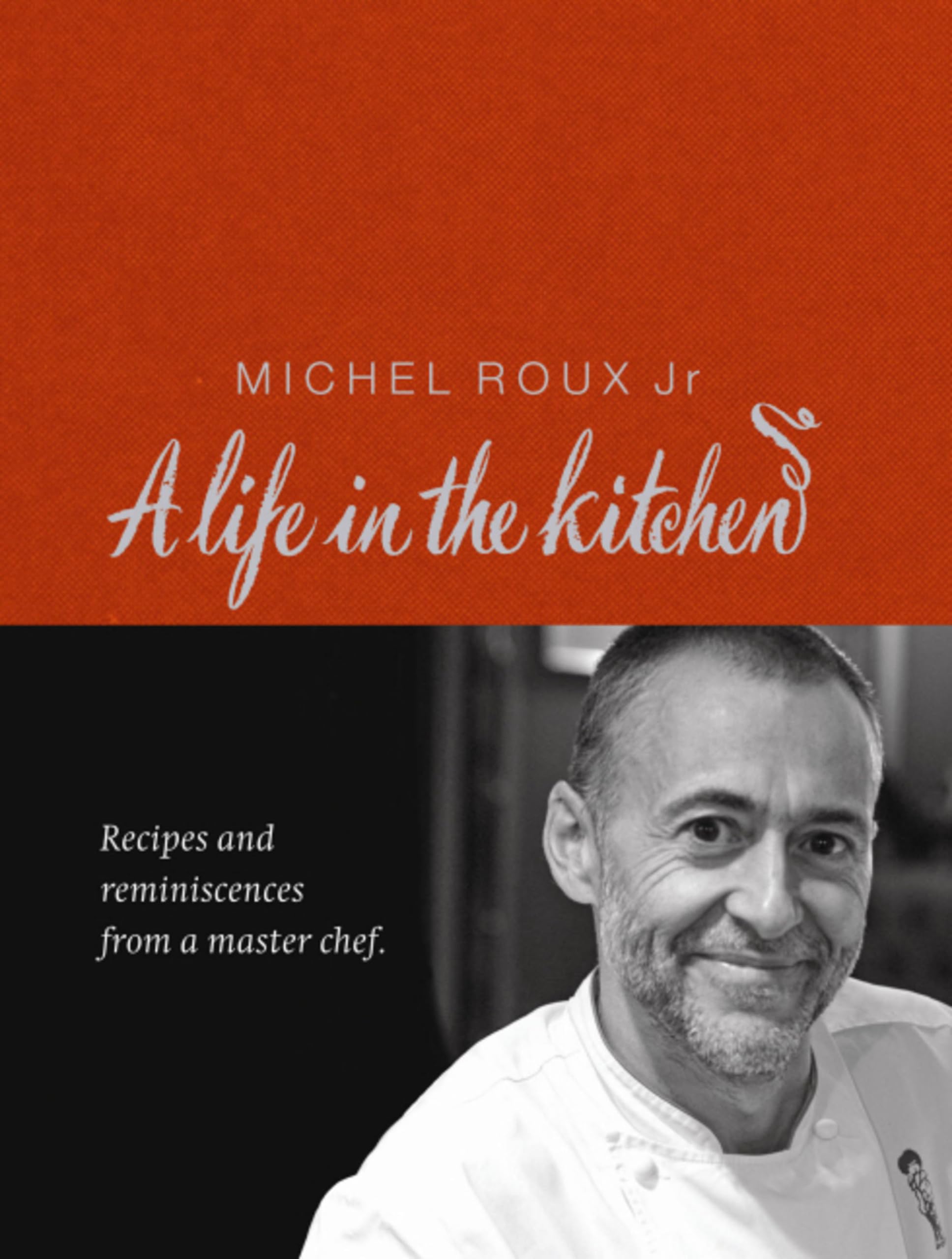 * SIGNED * Michel Roux Jr - A Life In The Kitchen + Inscription H/B Cooking Book